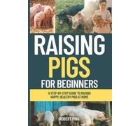 Robert Pina Raising Pigs For Beginners (Tascabile) Backyard Livestock Beginner