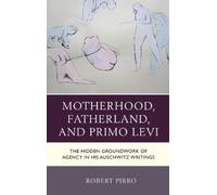 Robert Pirro Motherhood, Fatherland, and Primo Levi (Copertina rigida)