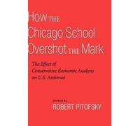 Robert Pitofsky How the Chicago School Overshot the Mark (Copertina rigida)