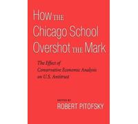 Robert Pitofsky How the Chicago School Overshot the Mark (Tascabile)