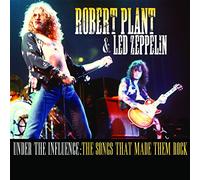 Robert Plant & Led Zeppelin - Under the Influence: the Songs That Made Them Rock