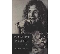 Robert Plant. Una vita