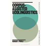 Robert Poole Corpus-Assisted Ecolinguistics (Tascabile)