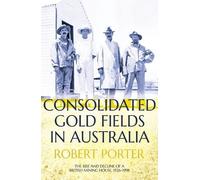 Robert Porter Consolidated Gold Fields in Australia (Tascabile)