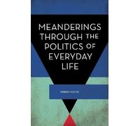 Robert Porter Meanderings Through the Politics of Everyday Li (Copertina rigida)