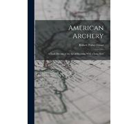 Robert Potter Elmer American Archery (Tascabile)