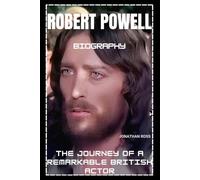 ROBERT POWELL BIOGRAPHY: THE JOURNEY OF A REMARKABLE BRITISH ACTOR