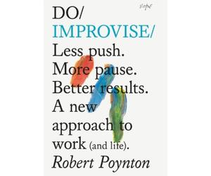 Robert Poynton Do Improvise (Tascabile)