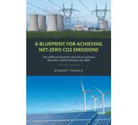 Robert Prince A Blueprint For Achieving Net-Zero CO2 Emission (Copertina rigida)