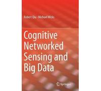 Robert Qiu Michael Wic Cognitive Networked Sensing and Big Da (Copertina rigida)