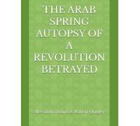 Robert Quigley Alessandro The Arab Spring Autopsy of a Revolution Be (Tascabile)