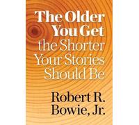 Robert R Bowie The Older You Get, the Shorter Your Stories Sh (Copertina rigida)