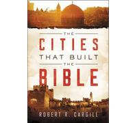 Robert R. Cargill The Cities That Built The Bible (Copertina rigida)