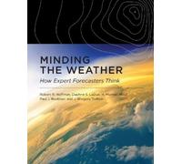 Robert R. Hoffman Daphne S. Ladue H. Michael Mogil P Minding the Wea (Tascabile)