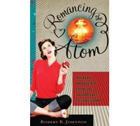 Robert R. Johnson Romancing the Atom (Copertina rigida)