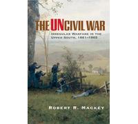 Robert R. Mackey The Uncivil War (Tascabile) Campaigns and Commanders Series