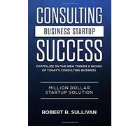 Robert R Sullivan Consulting Business Startup Success (Tascabile)