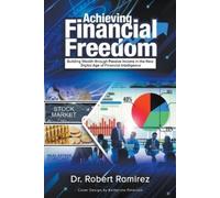 Robert Ramirez Achieving Financial Freedom (Tascabile)