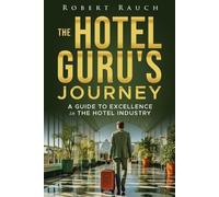 Robert Rauch The Hotel Guru's Journey (Tascabile)