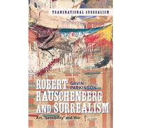 Robert Rauschenberg and Surrealism: Art, 'Sensibility' and War