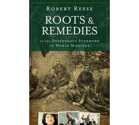Robert Reese Roots & Remedies of the Dependency Syndrome in World Mi (Tascabile)