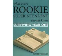Robert Reeves What Every Rookie Superintendent Should Know (Copertina rigida)