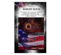 Robert Reich: “Champion of Economic Justice, Visionary Thinker, and Unwavering Advocate for a Fairer America”
