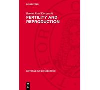 Robert René Kuczynski Fertility and Reproduction (Copertina rigida)