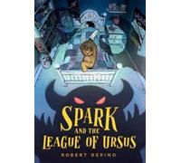 Robert Repino Spark and the League of Ursus (Copertina rigida)