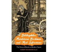 Robert Richmond Bibliophiles, Murderous Bookmen, and Mad Libr (Copertina rigida)