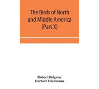 Robert Ridgway Herbert Friedman The birds of North and Middle Americ (Tascabile)