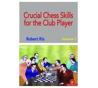 Robert Ris Crucial Chess Skills for the Club Player (Tascabile)