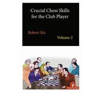 Robert Ris Crucial Chess Skills for the Club Player Volume 2 (Tascabile)