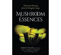 Robert Rogers Mushroom Essences (Tascabile)