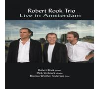 Robert Rook Trio : Live in Amsterdam