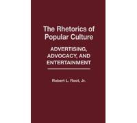 Robert Root The Rhetorics of Popular Culture (Copertina rigida)