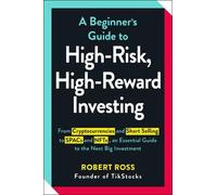 Robert Ross A Beginner's Guide to High-Risk, High-Reward Investing (Tascabile)