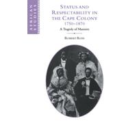 Robert Ross Status and Respectability in the Cape Colony, 1750-1870 (Tascabile)