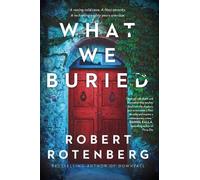Robert Rotenberg What We Buried (Tascabile)