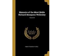Robert Rouiere Memoirs of the Most Noble Richard Marquess Wellesley (Tascabile)