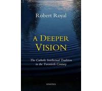 Robert Royal A Deeper Vision (Tascabile)