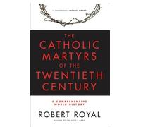 Robert Royal Catholic Martyrs of the Twentieth Century (Tascabile)