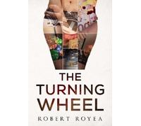 Robert Royea The Turning Wheel (Tascabile)