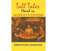 Robert Russell Marquardt Tall Tales Heard in Murphy's Tavern (Tascabile)