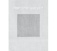 Robert Ryman: Used Paint - Hudson Suzanne P.