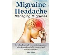 Robert Rymore Migraine Headache. Managing Migraines. How to effectiv (Tascabile)