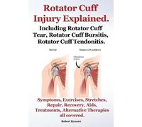 Robert Rymore Rotator Cuff Injury Explained. Including Rotator Cuff (Tascabile)