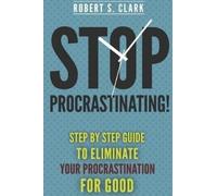 Robert S Clark Stop Procrastinating (Tascabile)