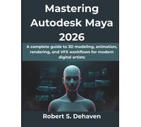 Robert S Dehave Mastering Autodesk Maya 2026: A complete guide to 3D (Tascabile)