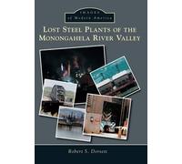 Robert S. Dorsett Lost Steel Plants of the Monongahela River Valley (Tascabile)